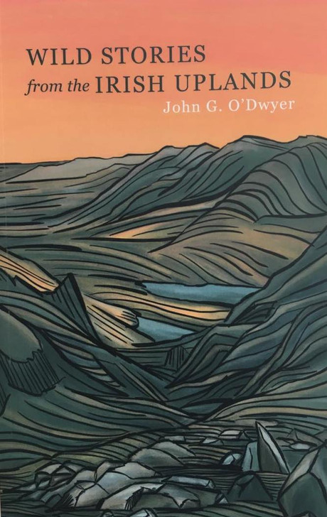 Wild Stories from the Irish Uplands / John G. O'Dwyer