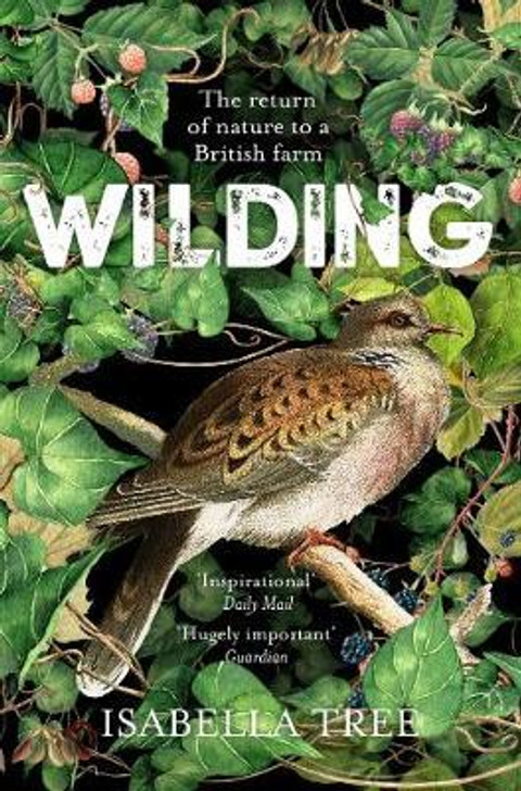 Wilding : The Return of Nature to a British Farm / Isabella Tree