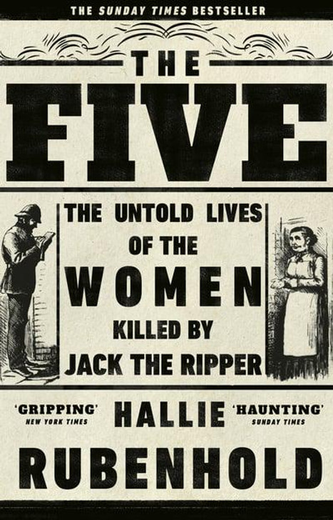 Five: Untold Lives of the Women Killed by Jack the Ripper / Hallie Rubenhold