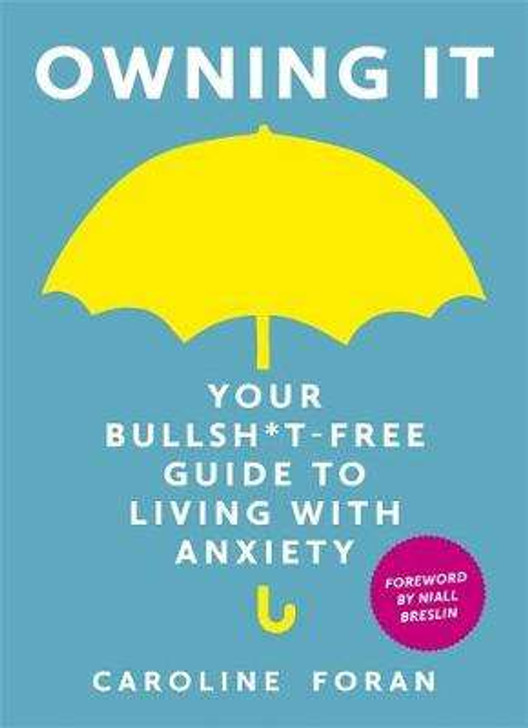 Owning It: Your Bullshit Free Guide to Living With Anxiety 
