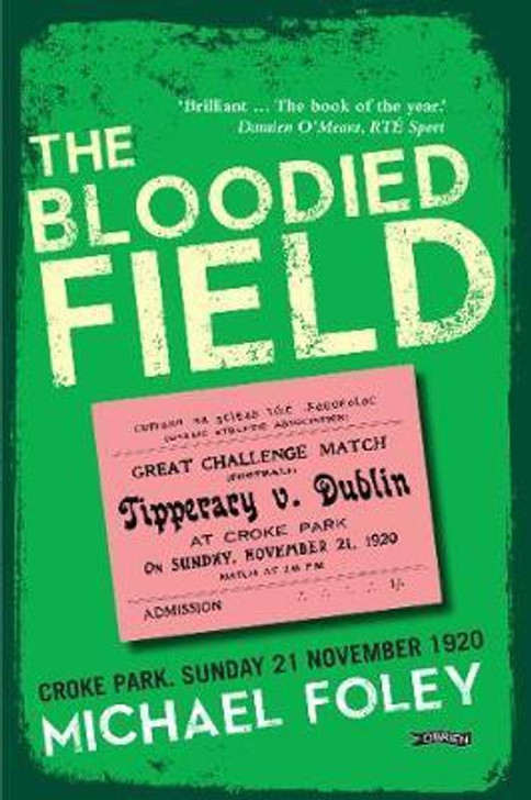 Bloodied Field Updated 100 Year Anniversary Ed., The / Michael Foley