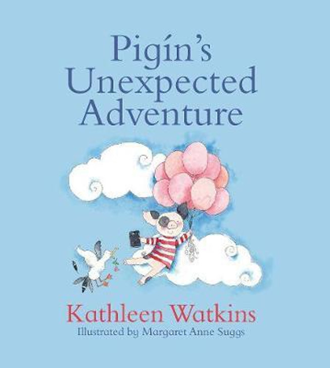 Pigin's Unexpected Adventure / Kathleen Watkins