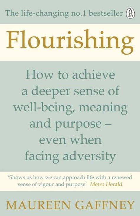Flourishing: How to Achieve a Deeper Sense of Well-Being and Purpose in a Crisis / Maureen Gaffney