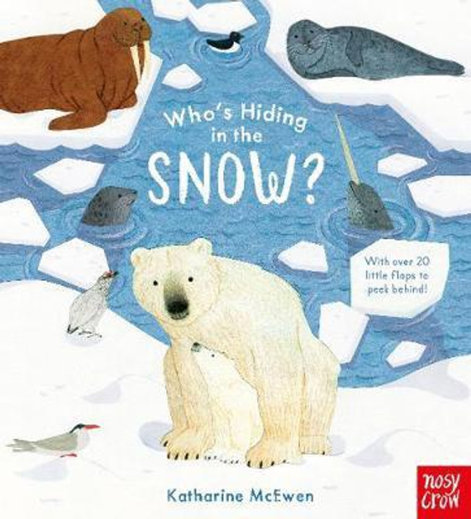 Who's Hiding in the Snow? / Katherine McEwen