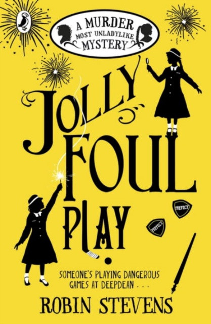 Murder Most Unladylike 4 : Jolly Foul Play / Robin Stevens