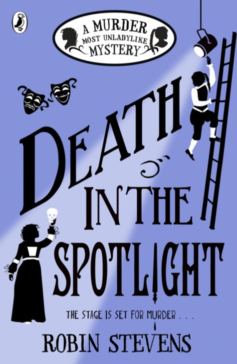 Murder Most Unladylike 7 : Death in the Spotlight / Robin Stevens