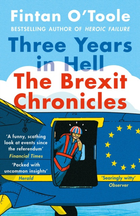 Three Years in Hell: The Brexit Chronicles / Fintan O'Toole