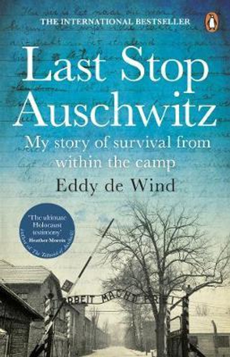 Last Stop Auschwitz : My story of survival from within the camp / Eddy de Wind