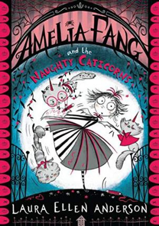 Amelia Fang and the Naughty Caticorns / Laura Ellen Anderson