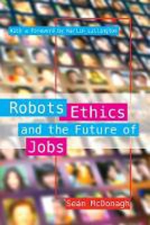 Robots, Ethics and the Future of Jobs / Sean McDonagh