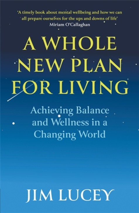 Whole New Plan for Living, A / Jim Lucey
