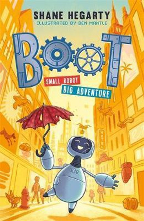 Boot :Small robot, BIG adventure Book 1 / Shane Hegarty