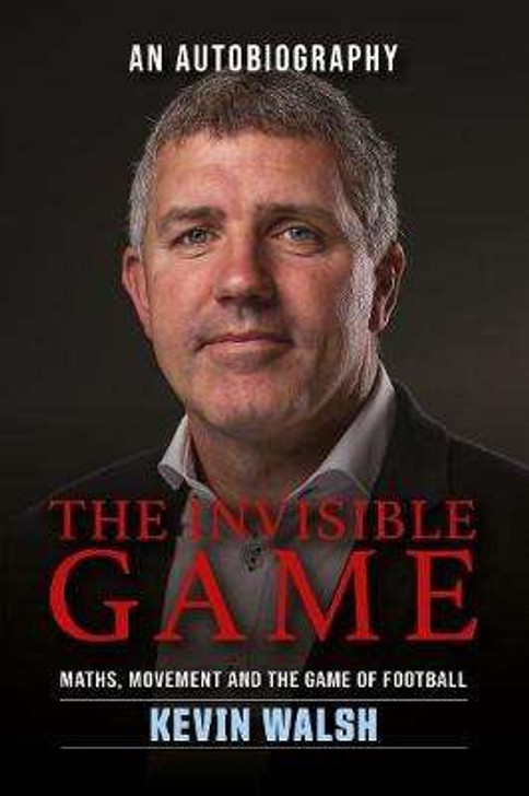 Invisible Game, The / Kevin Walsh