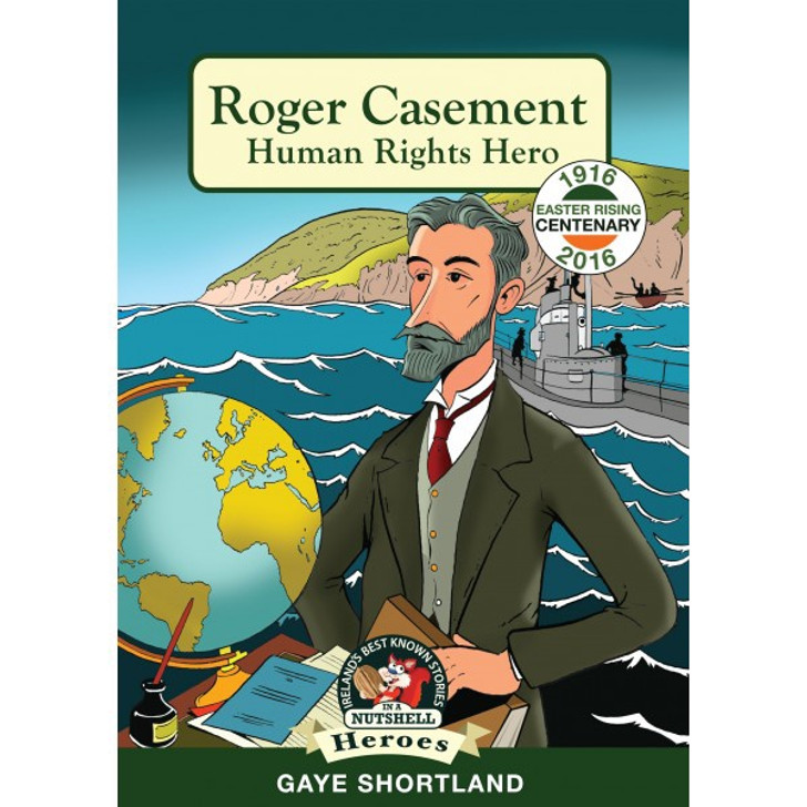 Nutshell Heroes Book 4: Roger Casement: Human Rights Hero