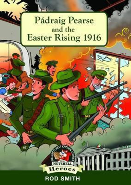 Nutshell Heroes Book 1: Padraig Pearse and the Easter Rising 1916