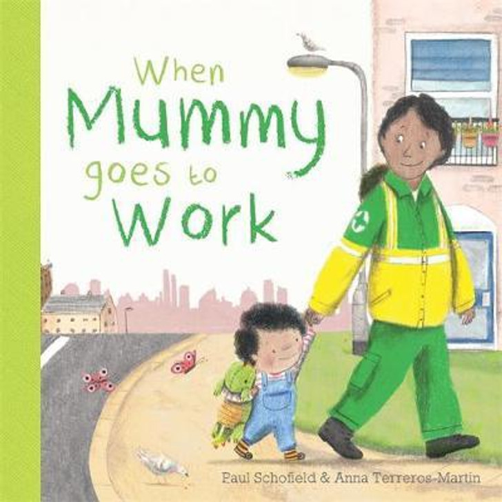 When Mummy Goes to Work B/B / Paul Schofield & Anna Terreros-Martin