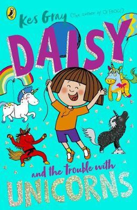 Daisy and the Trouble with Unicorns P/B / Kes Gray