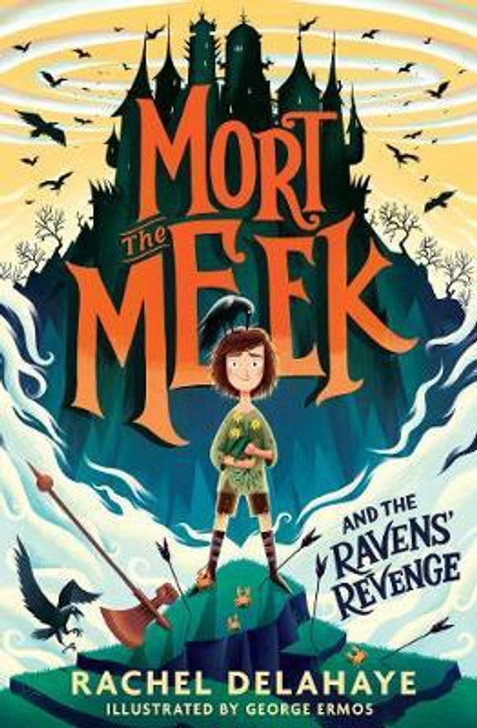 Mort the Meek and the Raven's Revenge P/B / Rachel Delahaye
