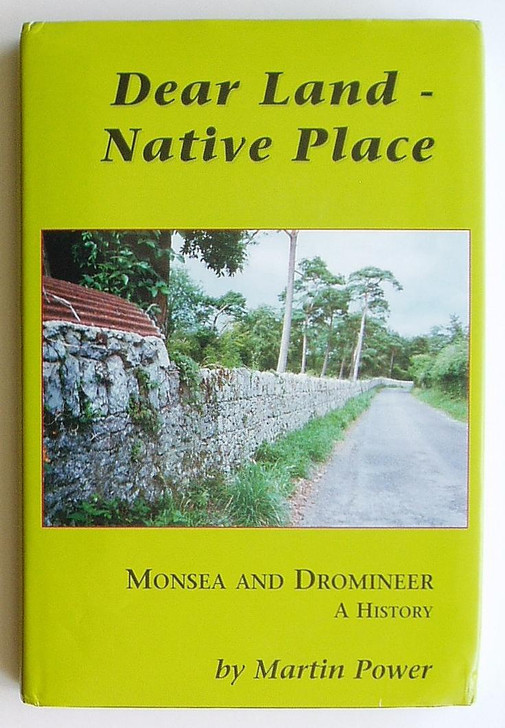 Dear Land - Native Place Monsea and Dromineer: A History H/B / Martin Power