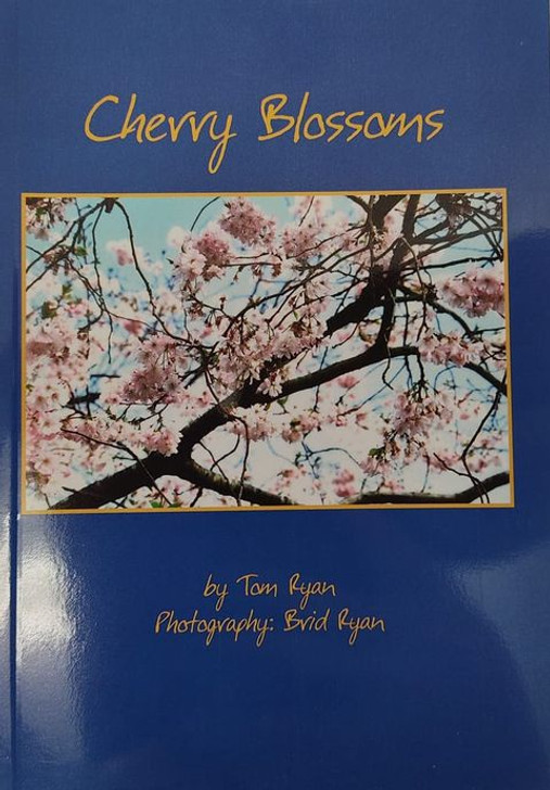 Cherry Blossoms: Poems and Photographs of a Simple Life / Tom Ryan