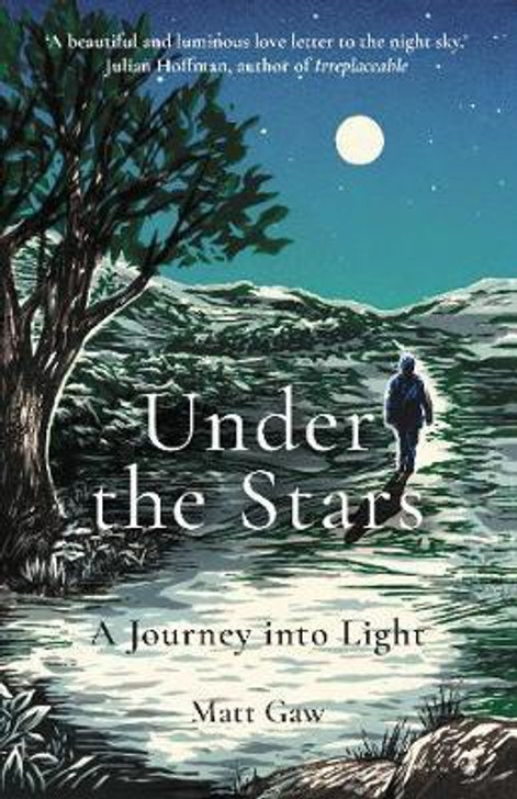 Under the Stars : A Journey Into Light / Matt Gaw