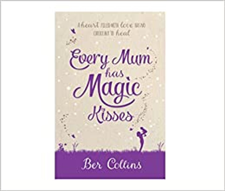 Every Mum Has Magic Kisses / Ber Collins