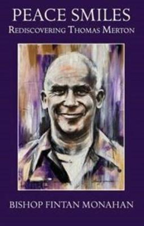 Peace Smiles : Rediscovering Thomas Merton