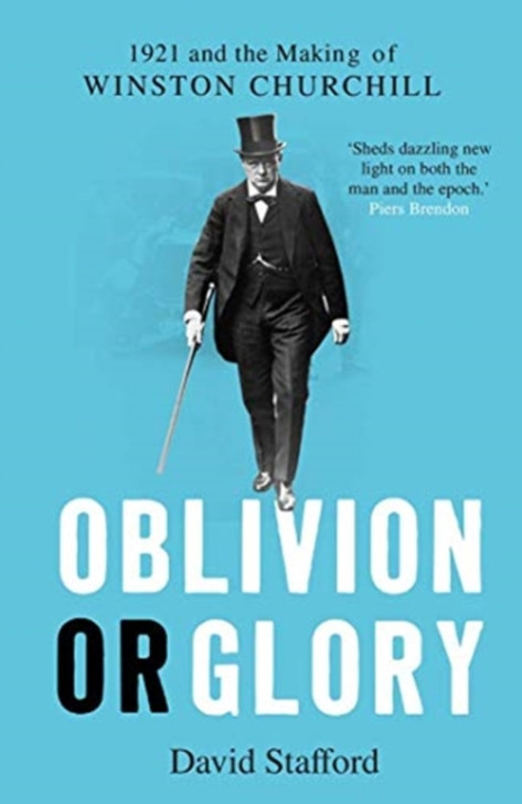 Oblivion or Glory: 1921 and the Making of Winston Churchill / David Stafford