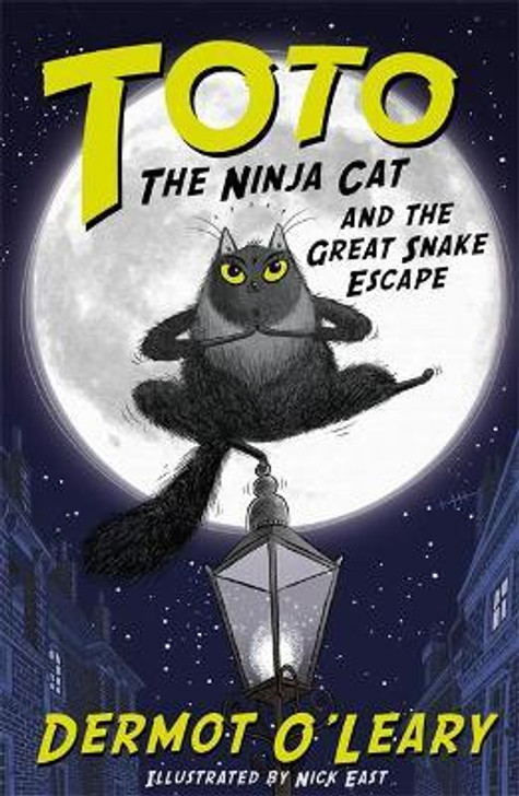 Toto Ninja Cat and the Great Snake Escape:  Book 1 / Dermot O'Leary
