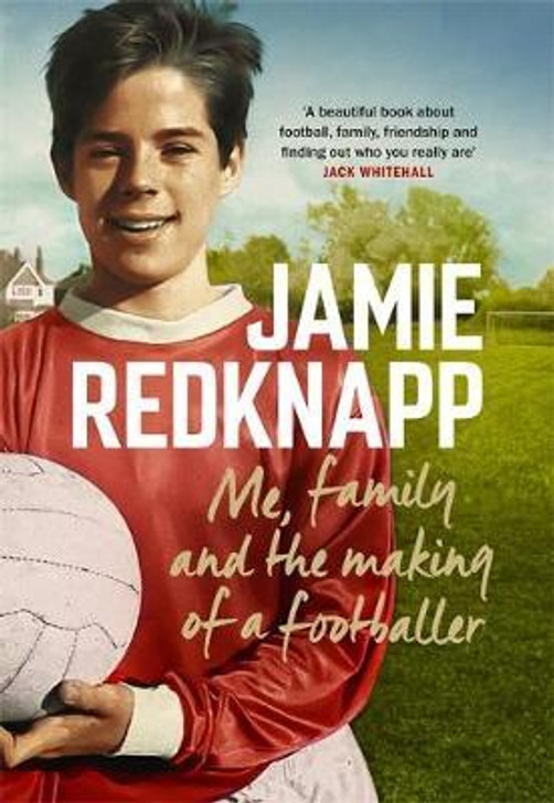 Me, Family and the Making of a Footballer P/B / Jamie Redknapp