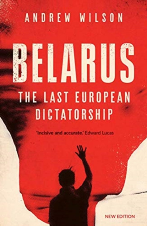 Belarus: The Last European Dictatorship / Andrew Wilson