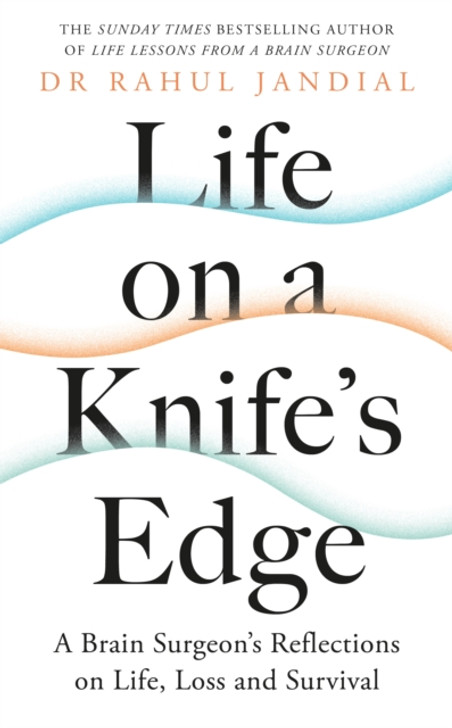 Life on a Knife's Edge / Dr Rahul Jandial