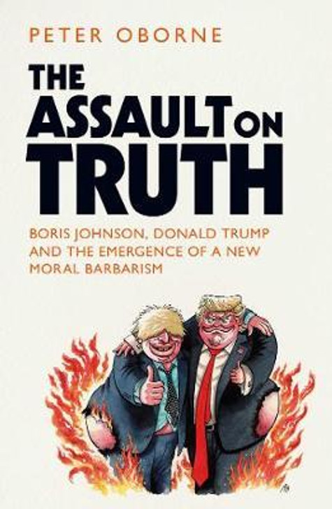 Assault on Truth, The H/B / Peter Oborne