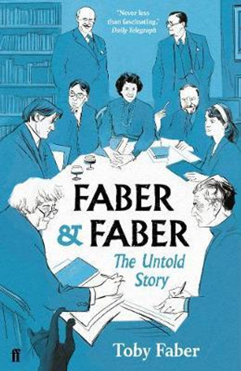 Faber & Faber : The Untold Story / Toby Faber