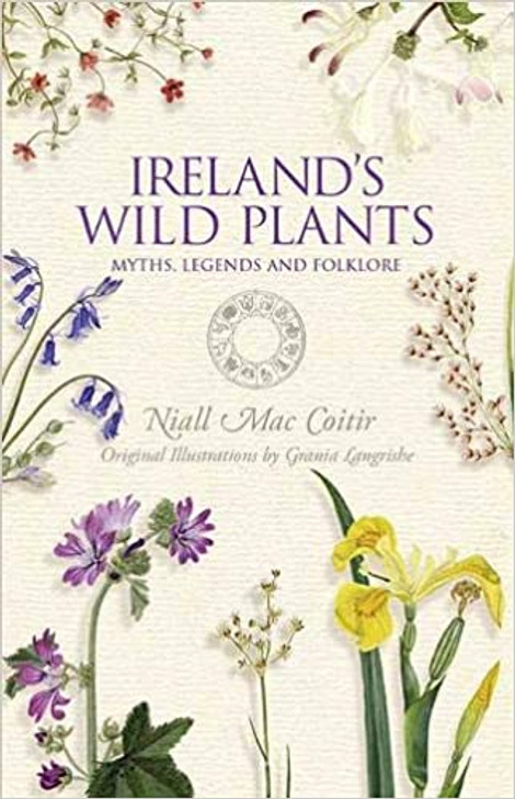 Ireland's Wild Plants : Myths, Legends & Folklore