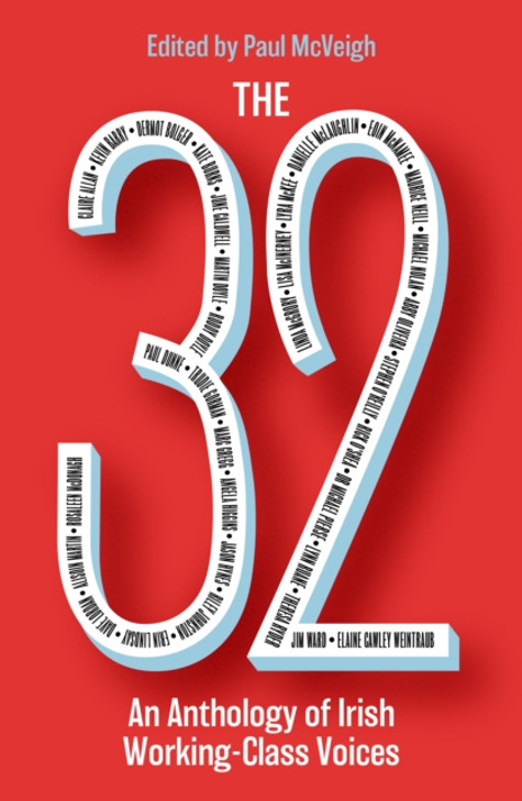 The 32 : An Anthology of Irish Working-Class Voices / 