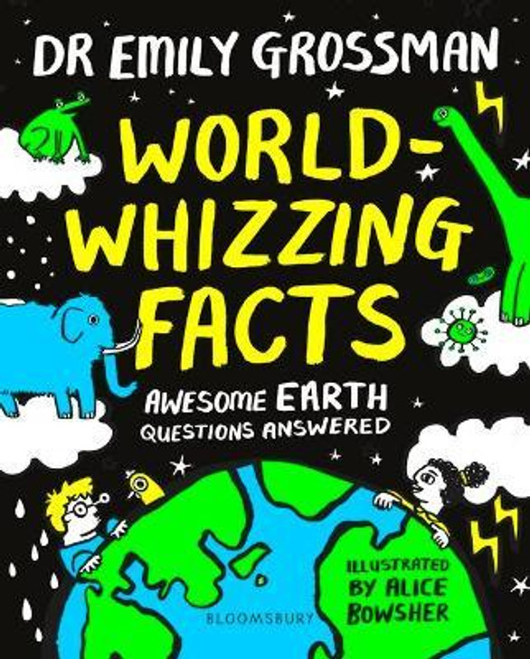 World-whizzing Facts : Awesome Earth Questions Answered / Dr Emily Grossman 