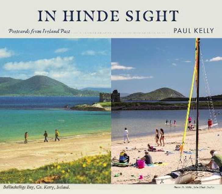 In Hinde Sight : Postcards from Ireland Past / Paul Kelly