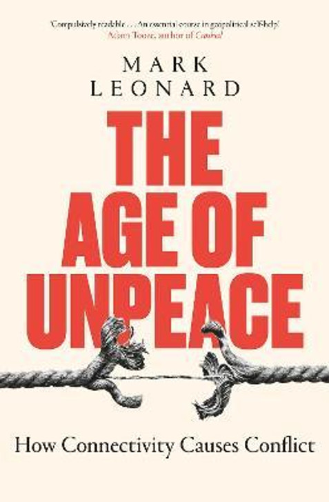 Age of Unpeace : How Connectivity Causes Conflict / Mark Leonard