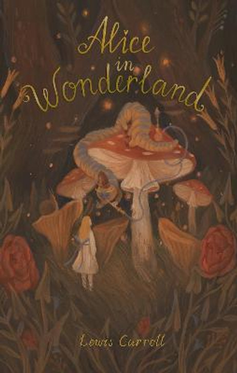 Alice's Adventures in Wonderland and Through the Looking Glass / Lewis Carroll