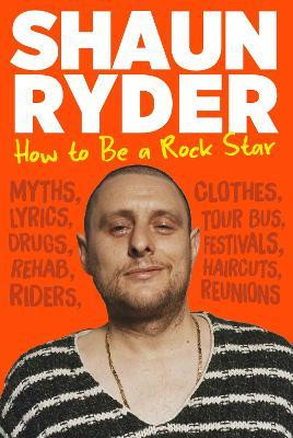 How to Be a Rock Star / Shaun Ryder