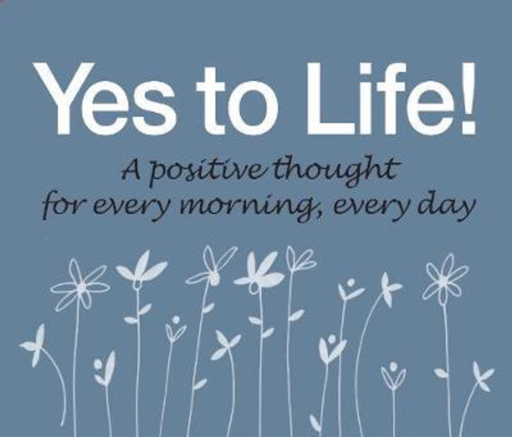 Yes to Life! : A Positive Thought for Each Day 365