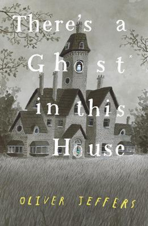 There's a Ghost in this House / Oliver Jeffers