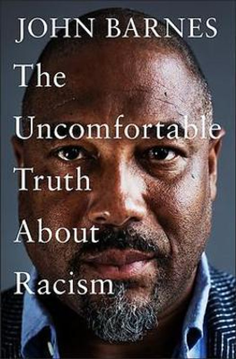 Uncomfortable Truth About Racism / John Barnes