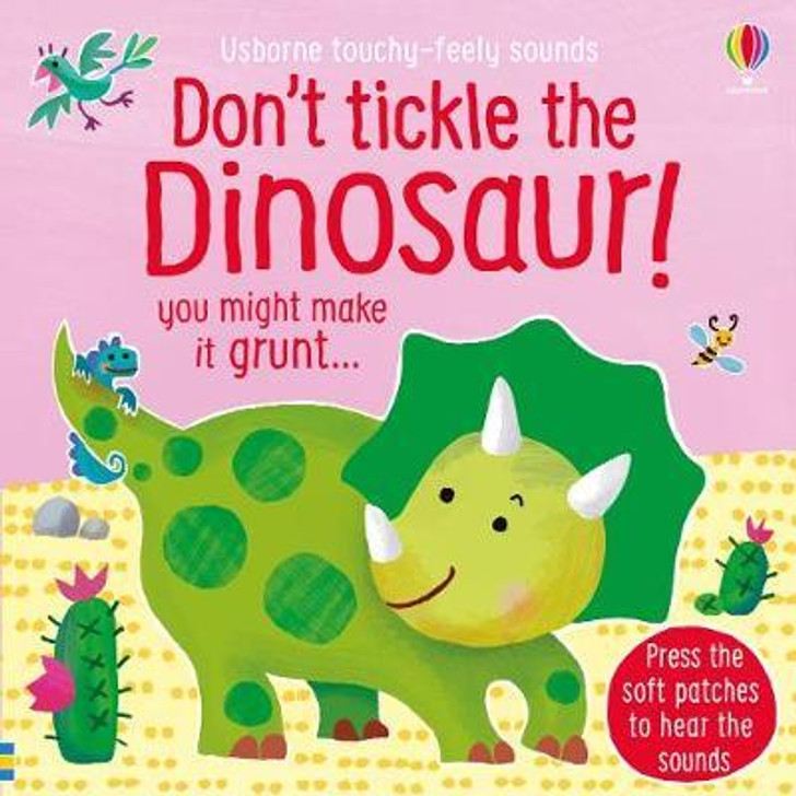 Usborne Don't Tickle the Dinosaur! Touchy-Feely Sounds Board Book