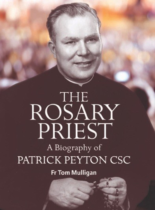 Rosary Priest A Biography Of Patrick Peyton