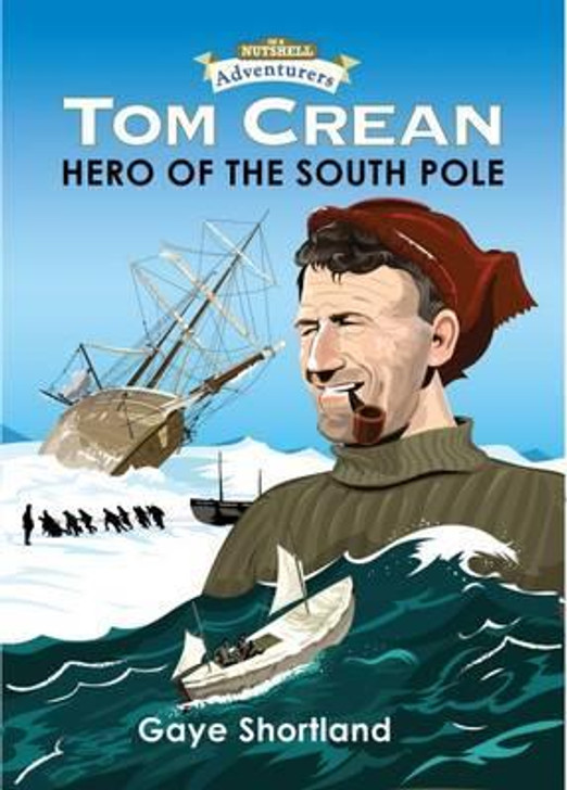 Nutshell Tom Crean - Hero of the South Pole / Gaye Shortland