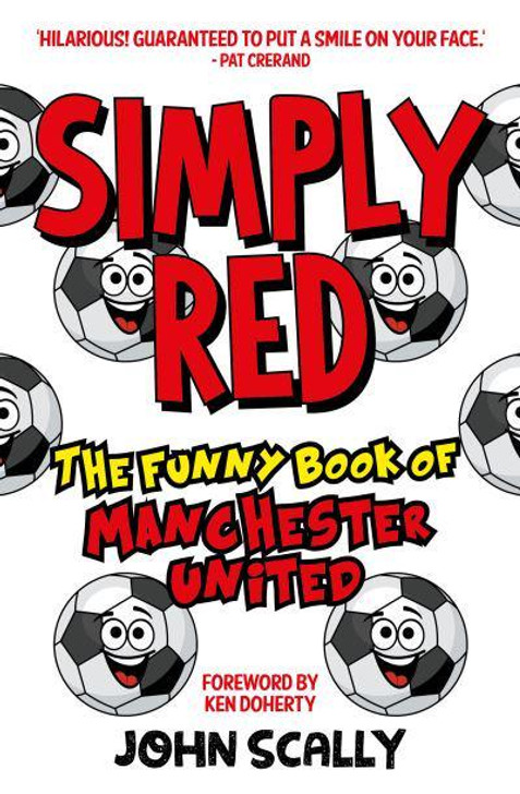 Simply Red - The Funny Book of Manchester United / John Scally