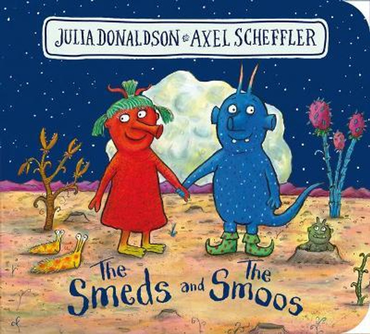 Smeds and The Smoos Board Book, The / Julia Donaldson & Axel Scheffler
