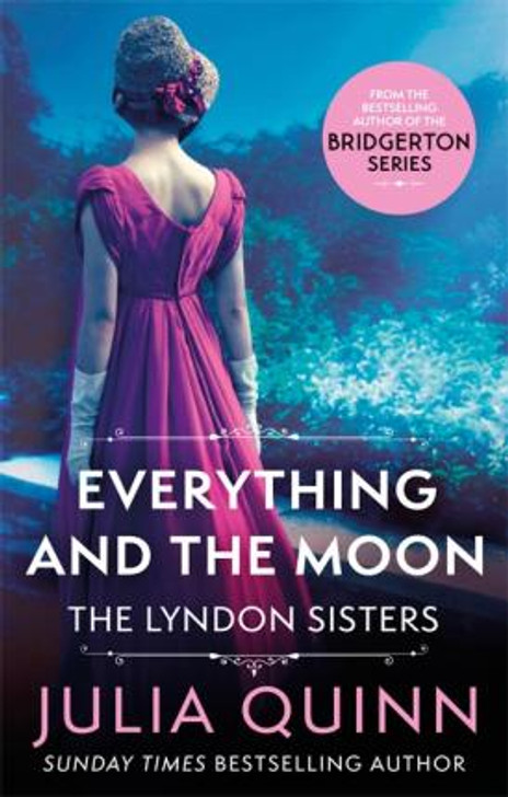 Everything And The Moon : Book 1 Lyndon Sisters / Julia Quinn